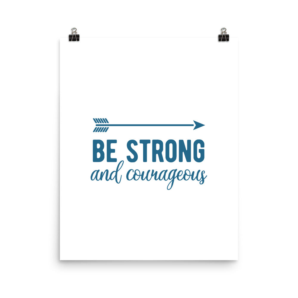Be Strong & Courageous Art Print
