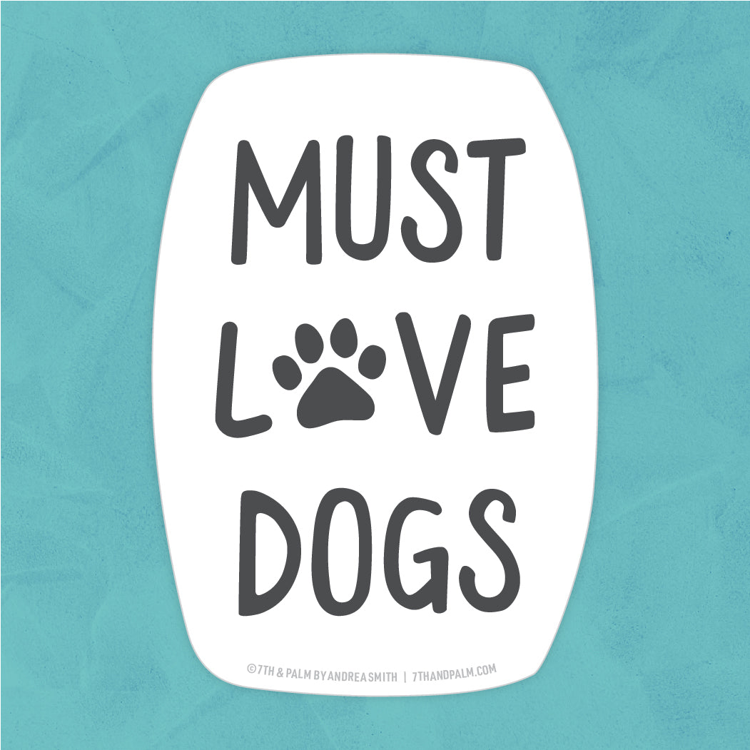 Must Love Dogs Sticker