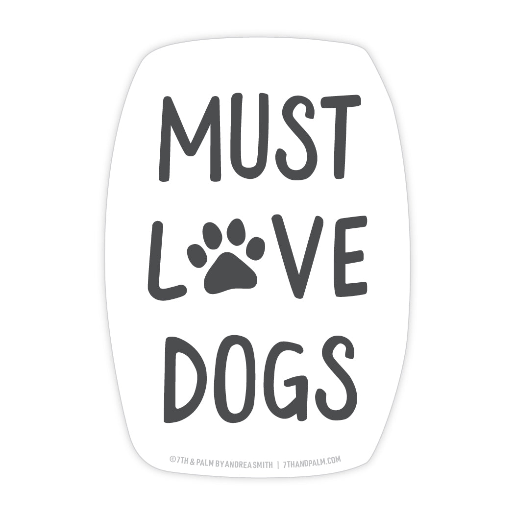 Must Love Dogs Sticker