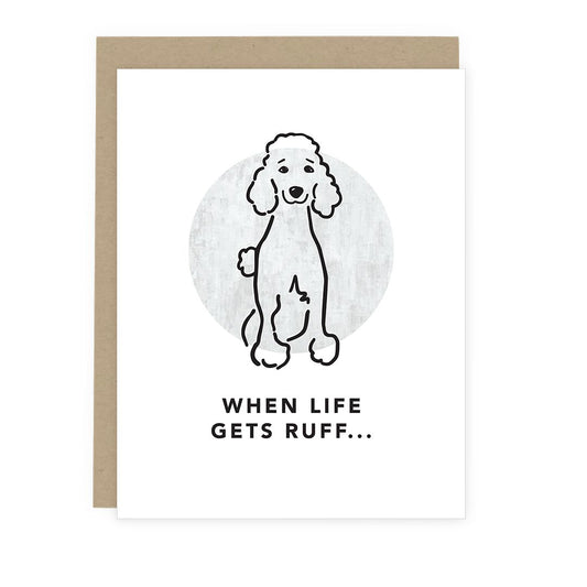 When Life Gets Ruff Poodle Card