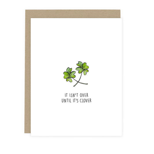 Not Over Until It's Clover St-Patrick's Day Card