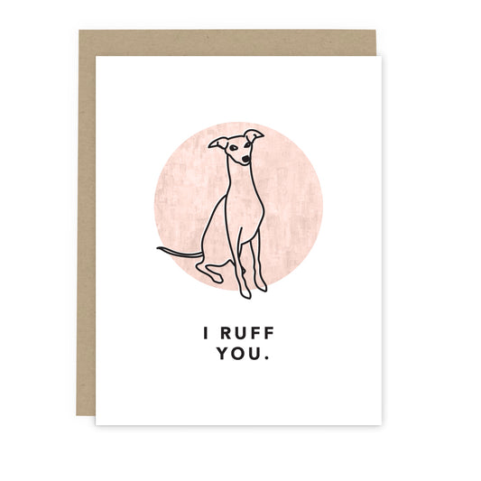 I Ruff You Card - Pet Lover Greeting Card