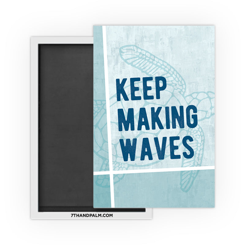 Keep Making Waves Magnet