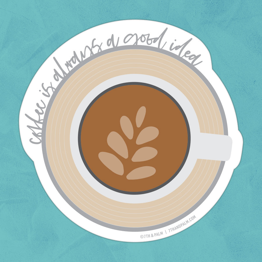 “Coffee is Always a Good Idea” Latte Art Sticker