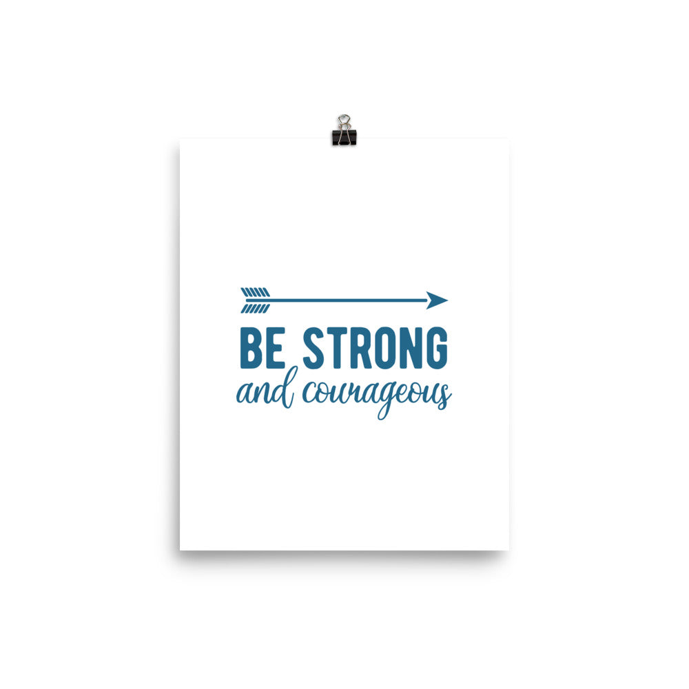 Be Strong & Courageous Art Print